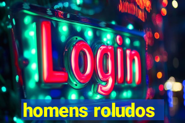 homens roludos